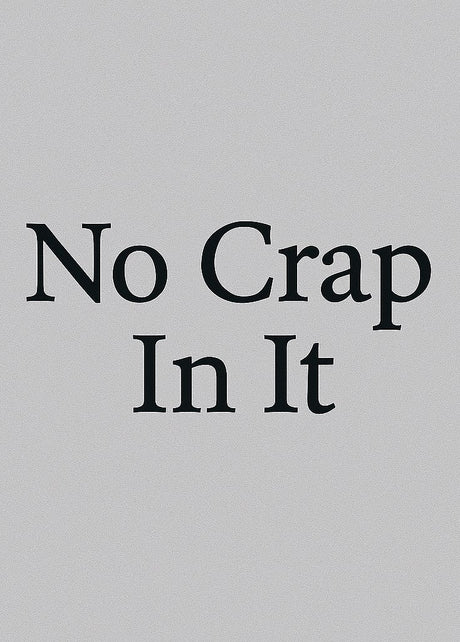 No Crap In It