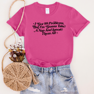 I Got 99 Problems Gonna Nap Instead Graphic Tee