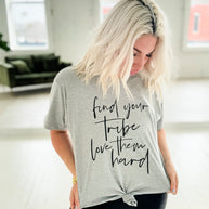 Find Your Tribe, Love Them Hard Graphic Tee