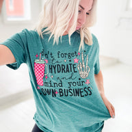 Don't Forget to Hydrate and Mind Your Business Graphic Tee
