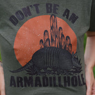 Don't Be An Armadillhole Graphic Tee
