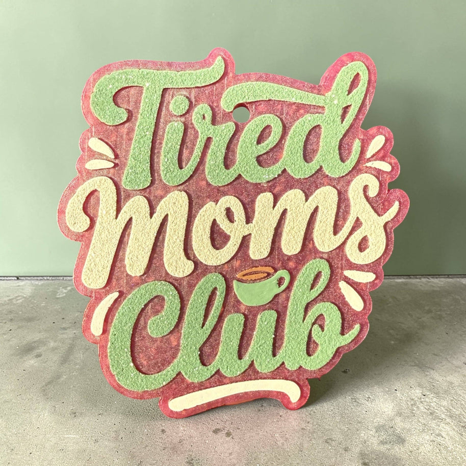 Tired Moms Club Freshie