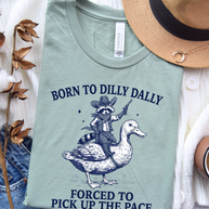 Born To Dilly Dally Graphic Tee