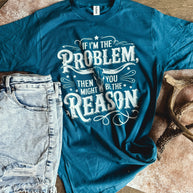 If I’m the Problem Graphic Tee