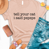 Tell Your Cat I Said Pspsps Graphic Tee