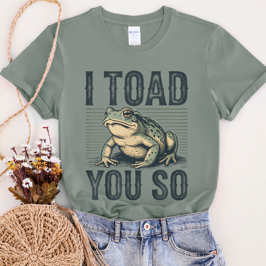 I Toad You So Graphic Tee